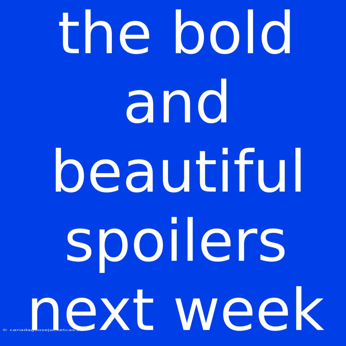 The Bold And Beautiful Spoilers Next Week