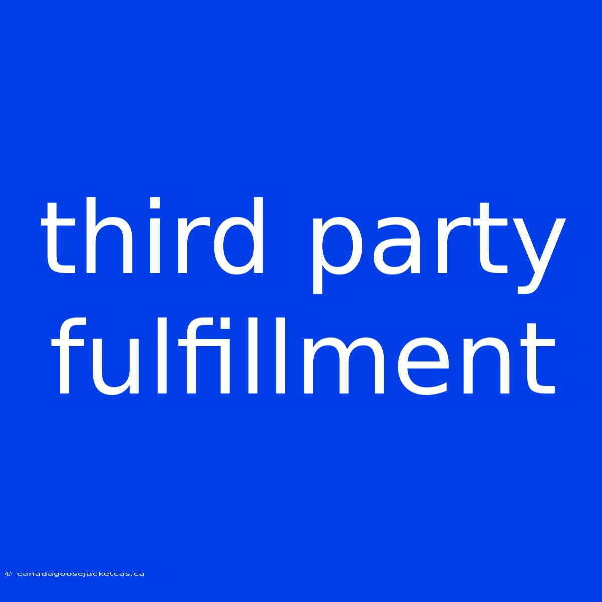 Third Party Fulfillment