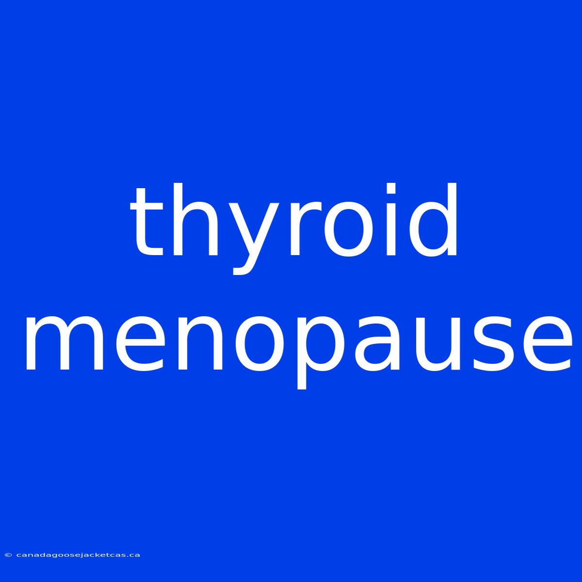 Thyroid Menopause