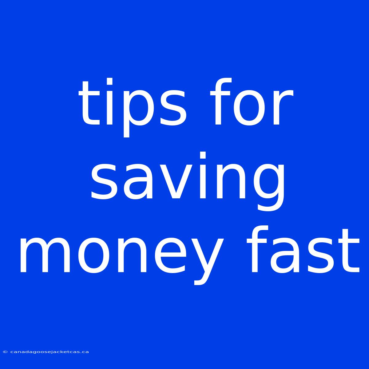 Tips For Saving Money Fast