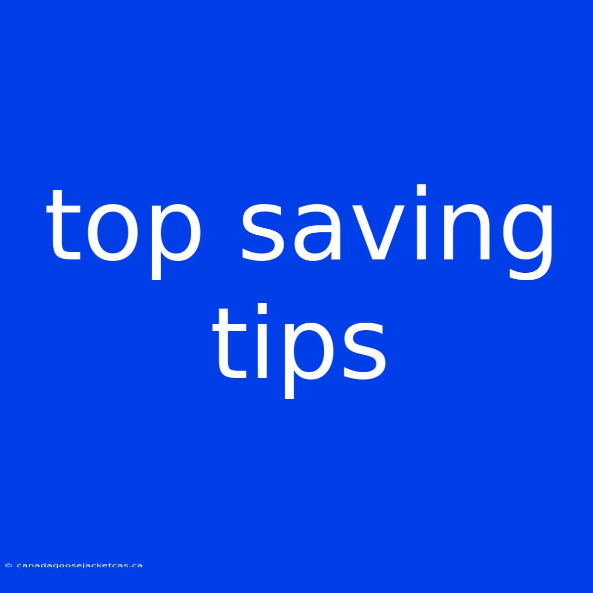 Top Saving Tips