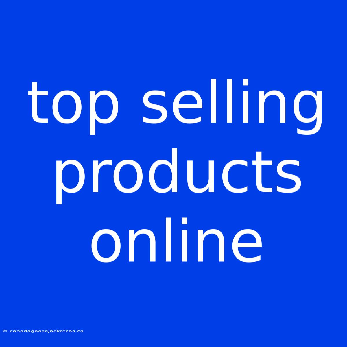 Top Selling Products Online