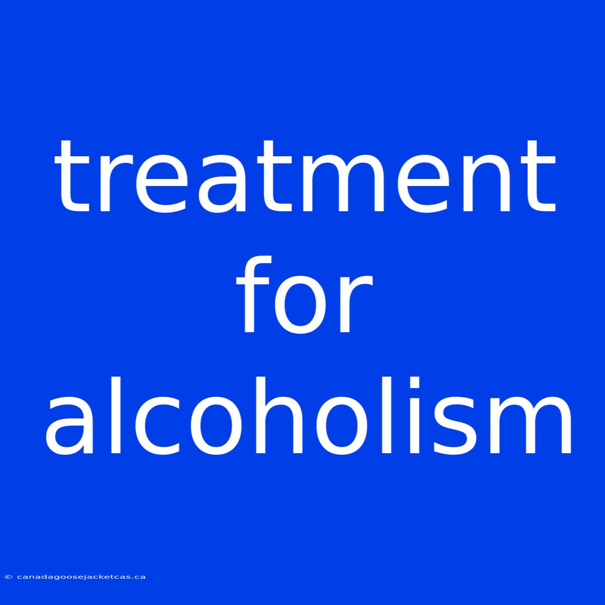 Treatment For Alcoholism