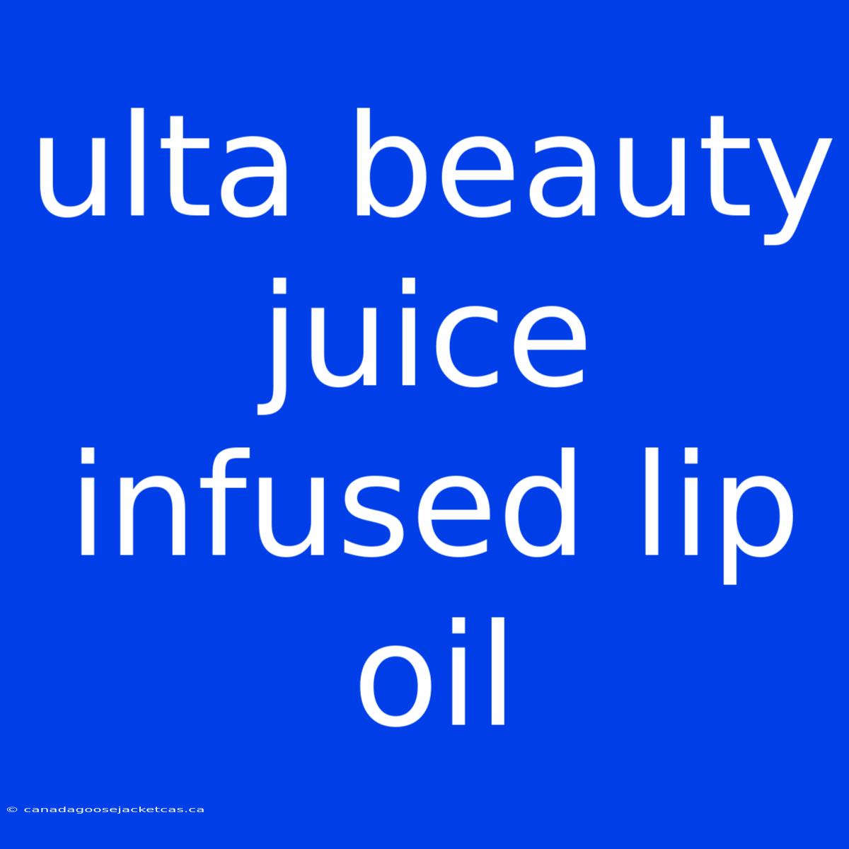 Ulta Beauty Juice Infused Lip Oil