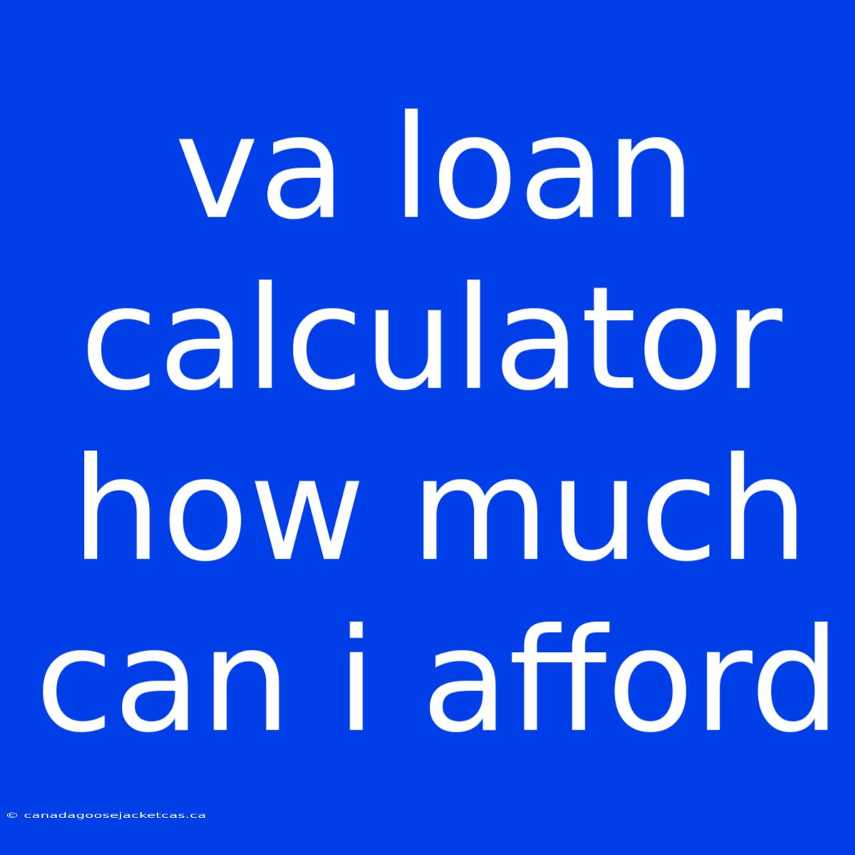 Va Loan Calculator How Much Can I Afford