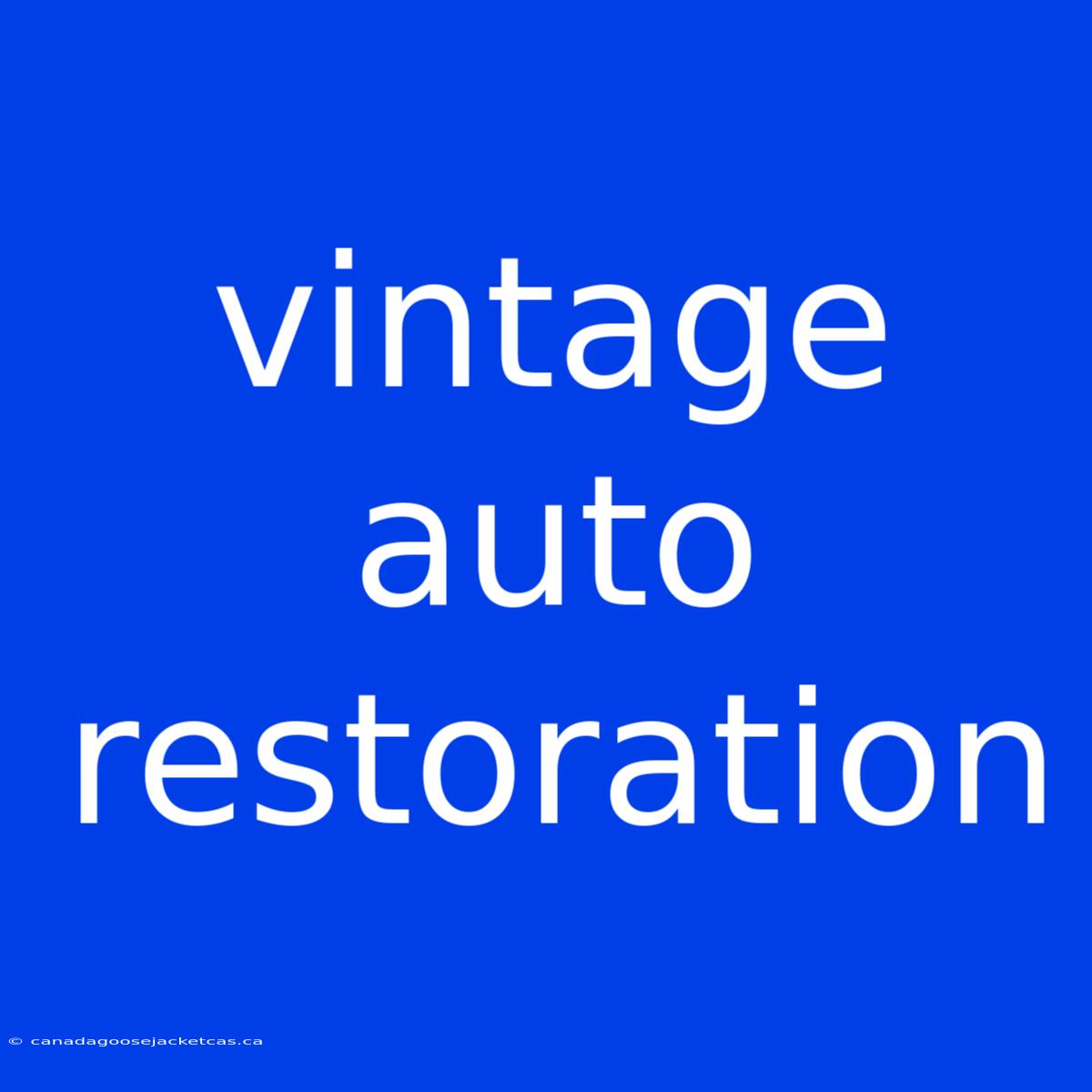 Vintage Auto Restoration