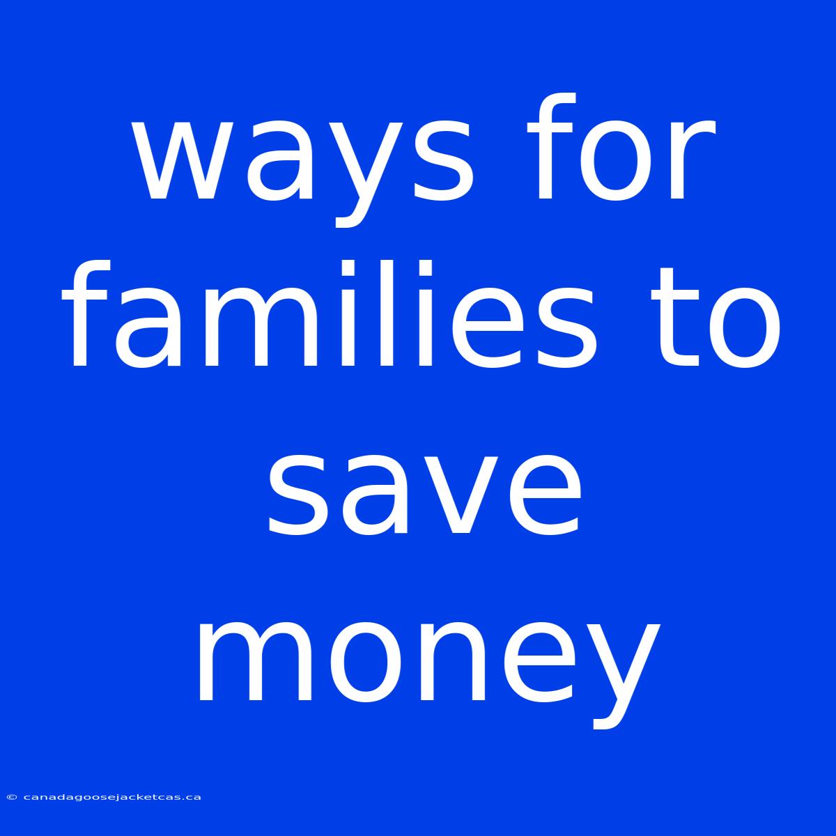 Ways For Families To Save Money