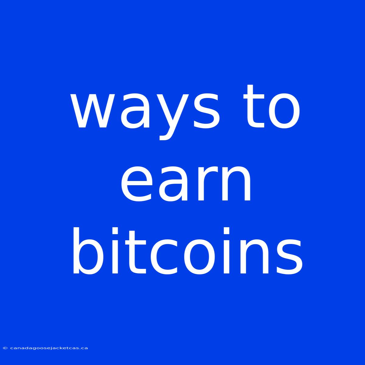 Ways To Earn Bitcoins