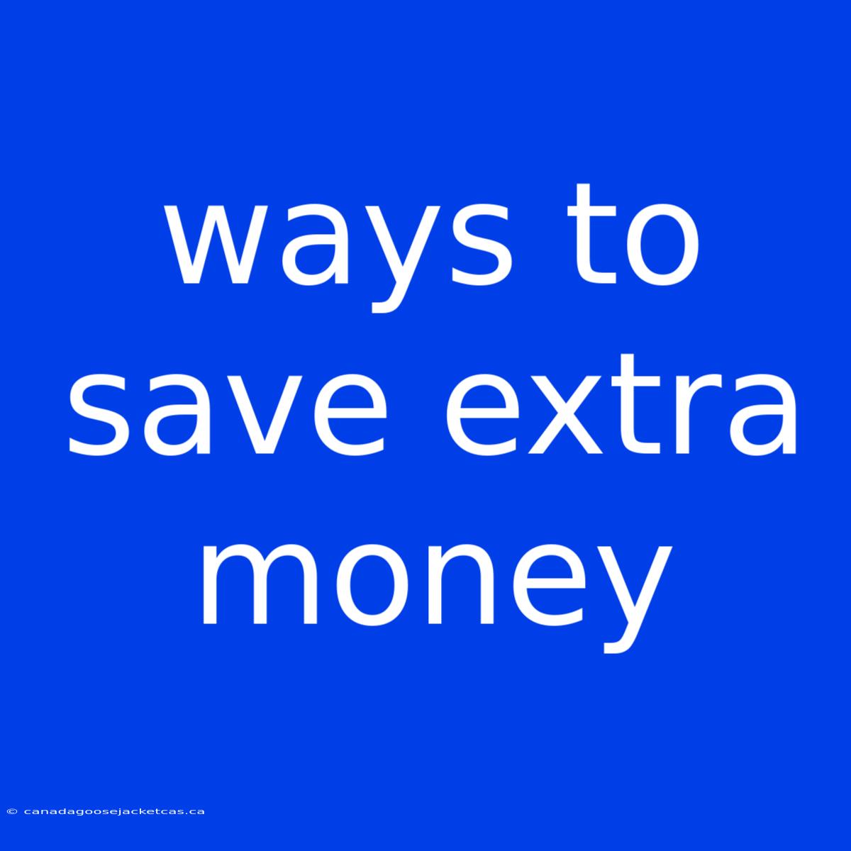 Ways To Save Extra Money