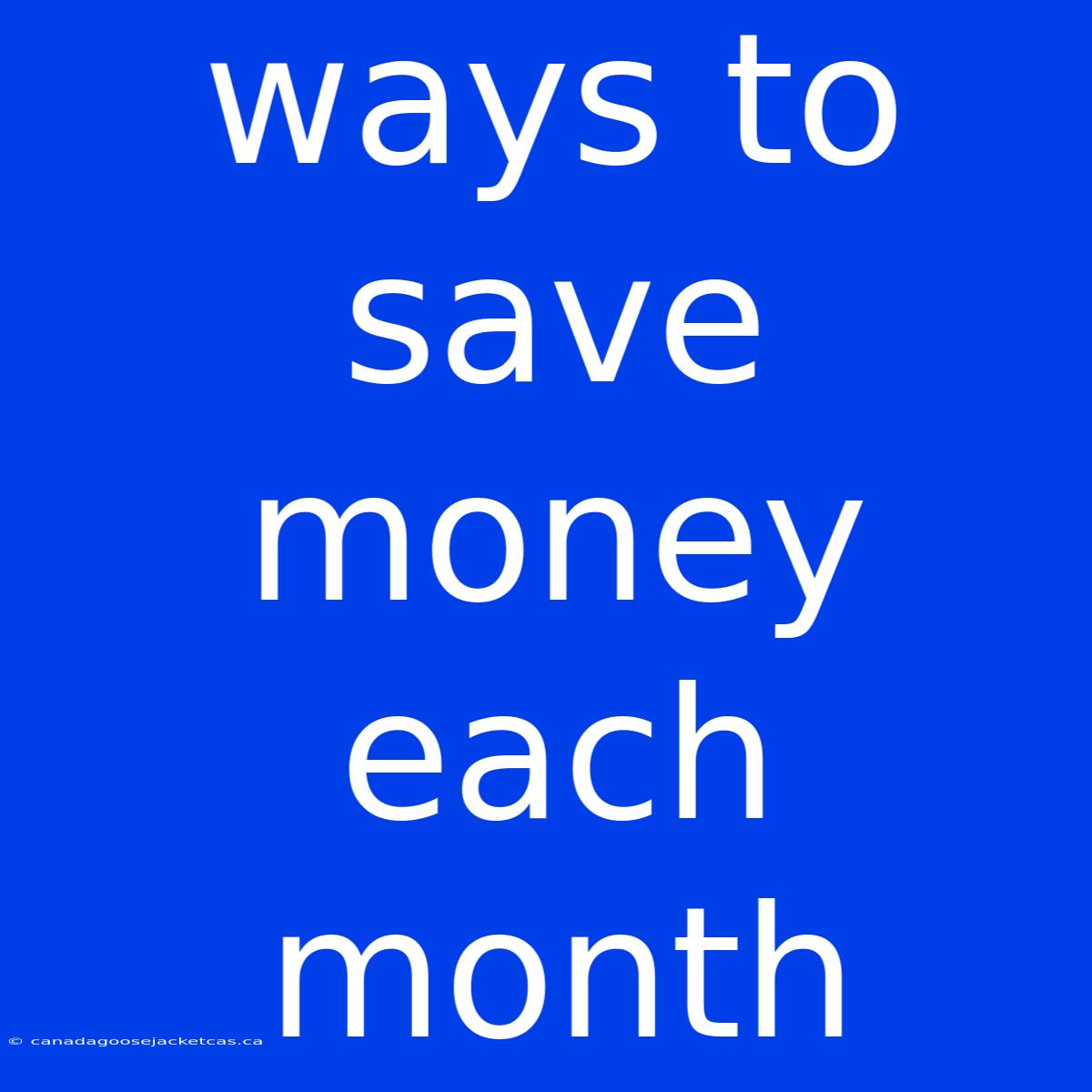 Ways To Save Money Each Month