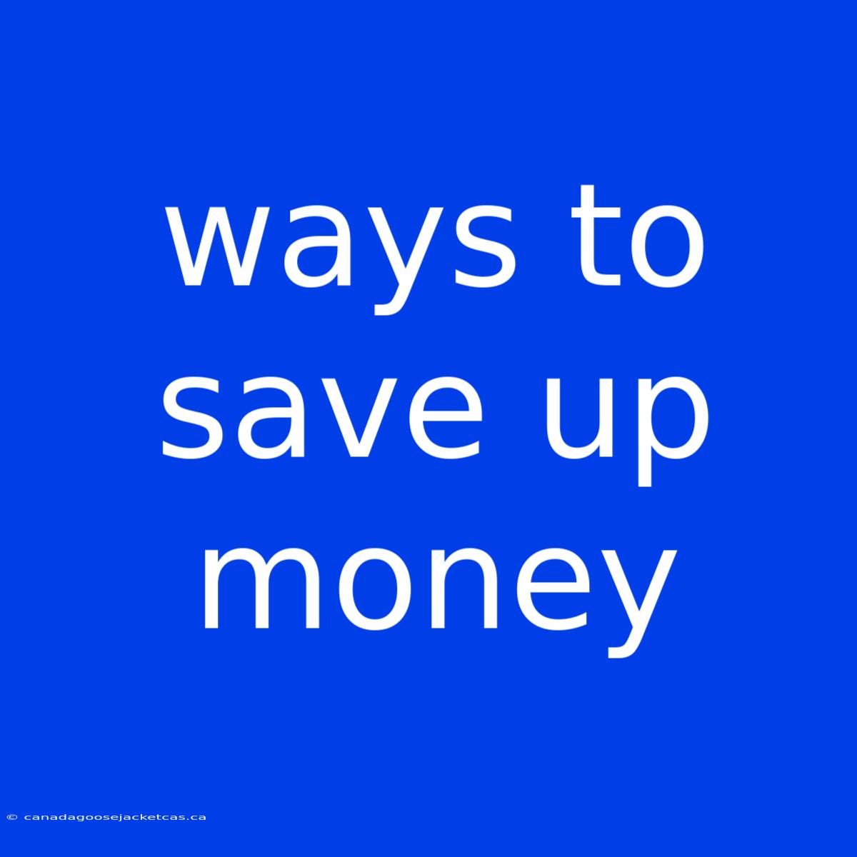 Ways To Save Up Money