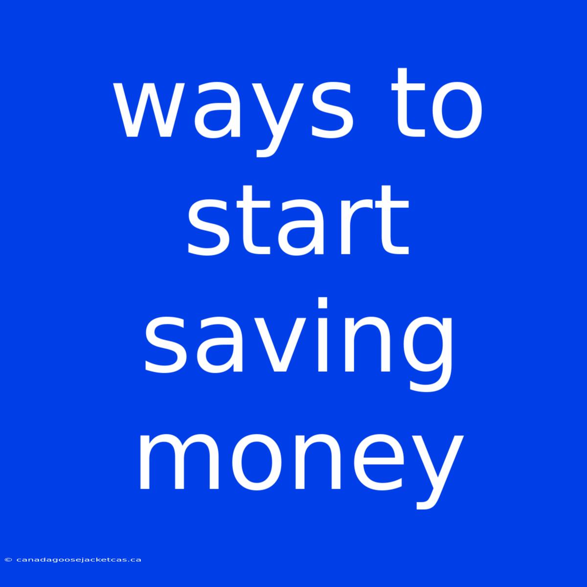 Ways To Start Saving Money