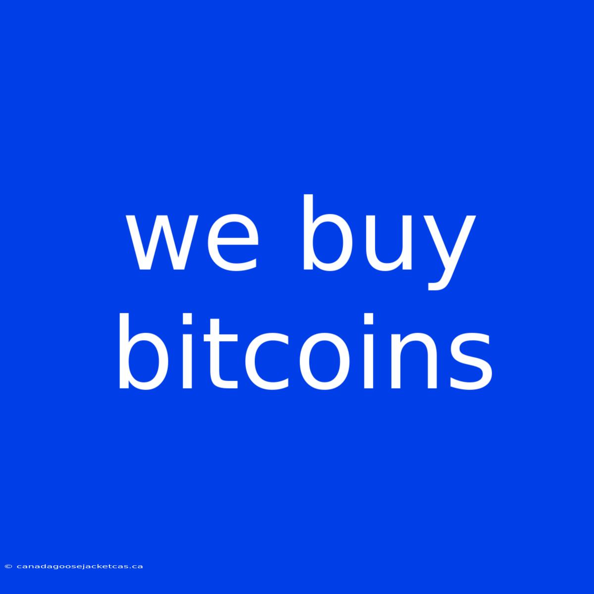 We Buy Bitcoins