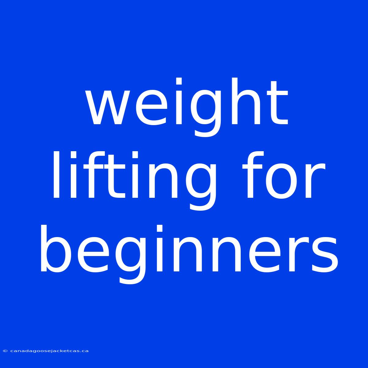 Weight Lifting For Beginners