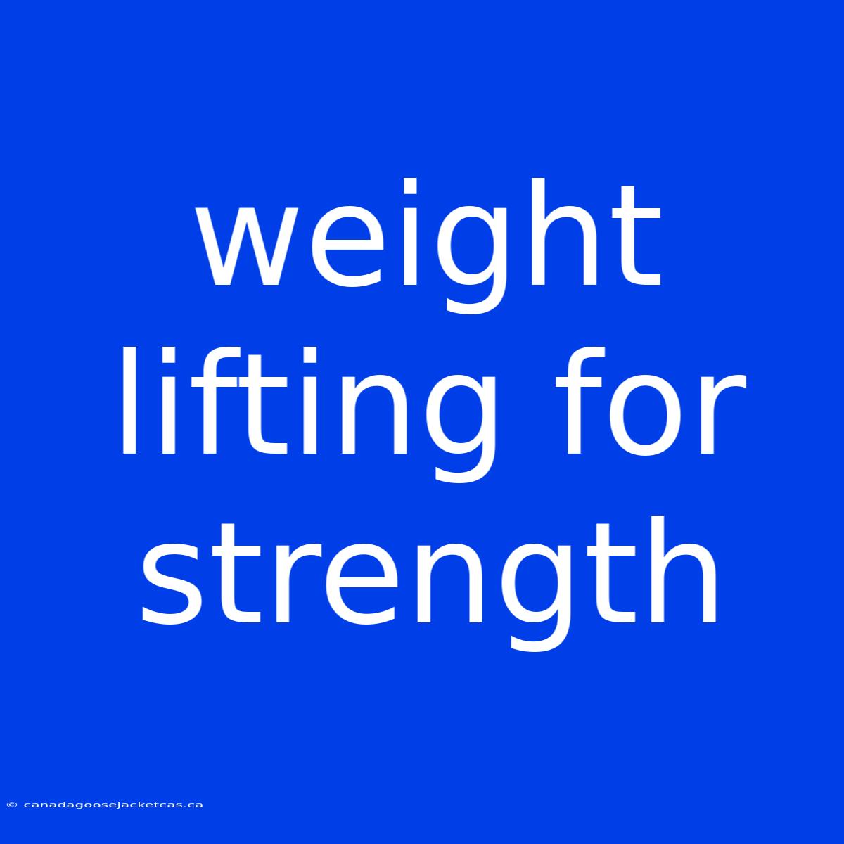 Weight Lifting For Strength