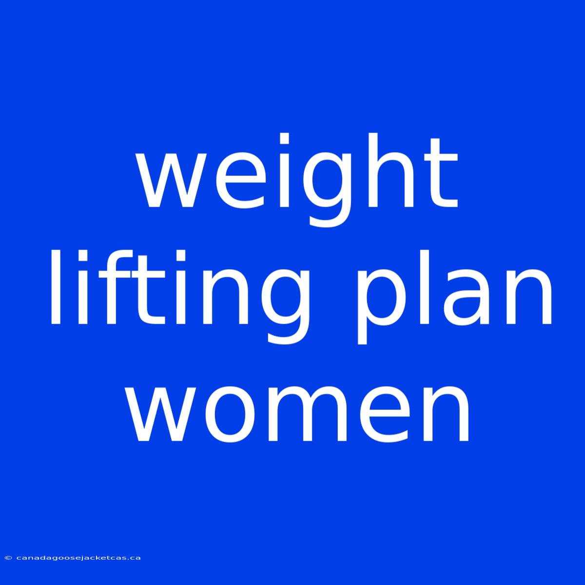 Weight Lifting Plan Women