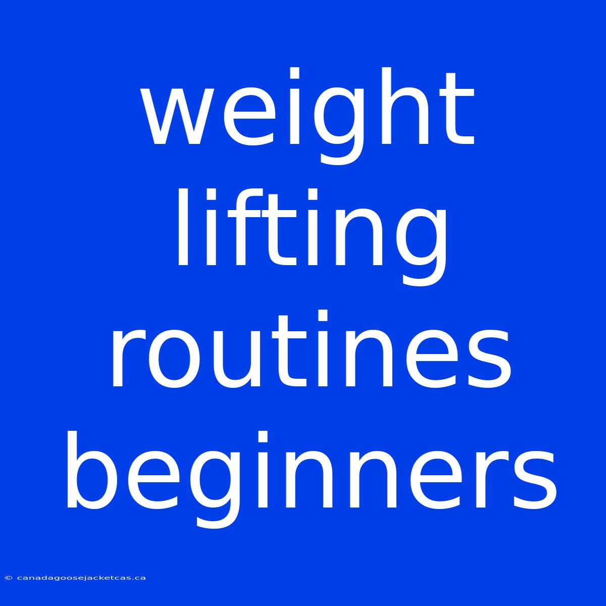 Weight Lifting Routines Beginners