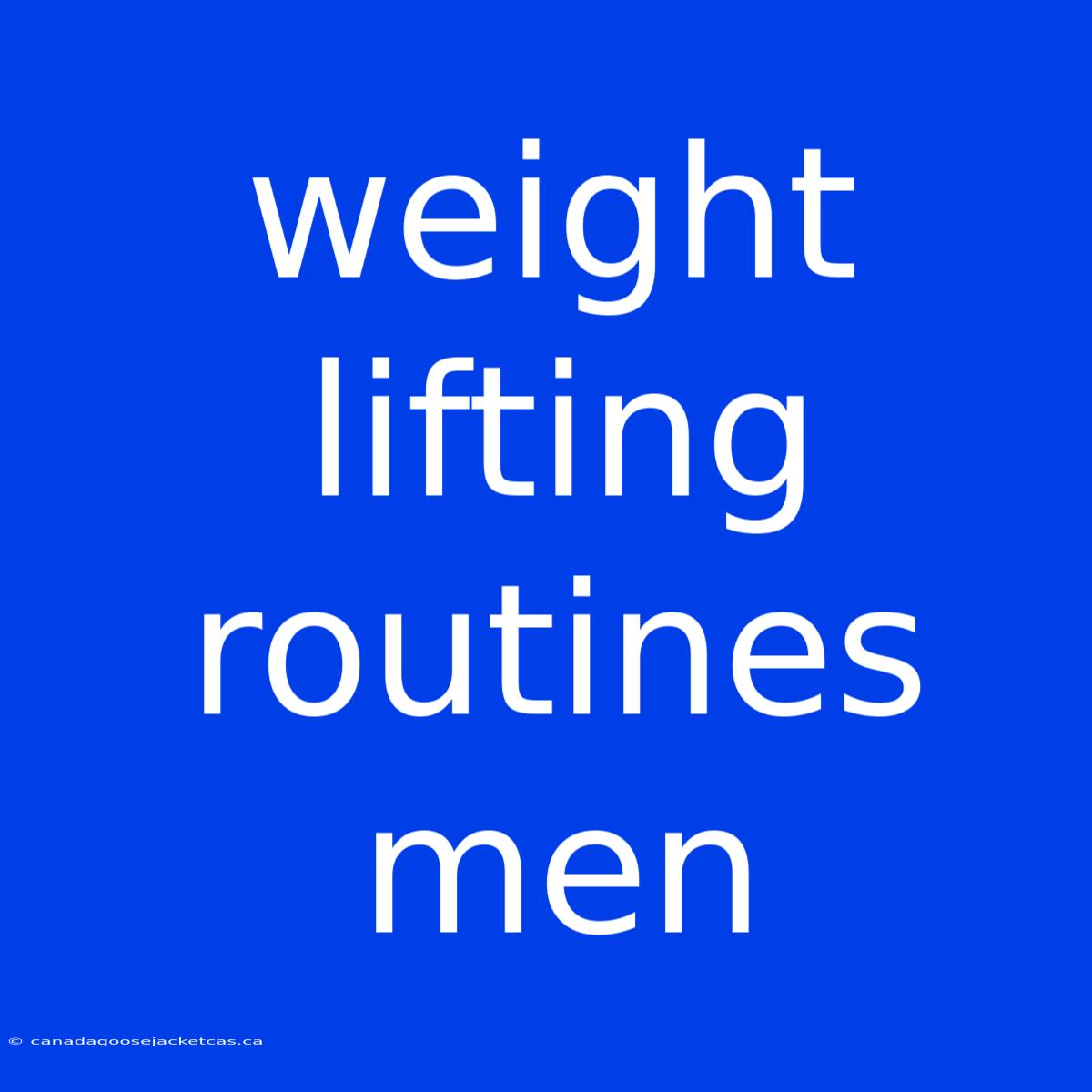 Weight Lifting Routines Men