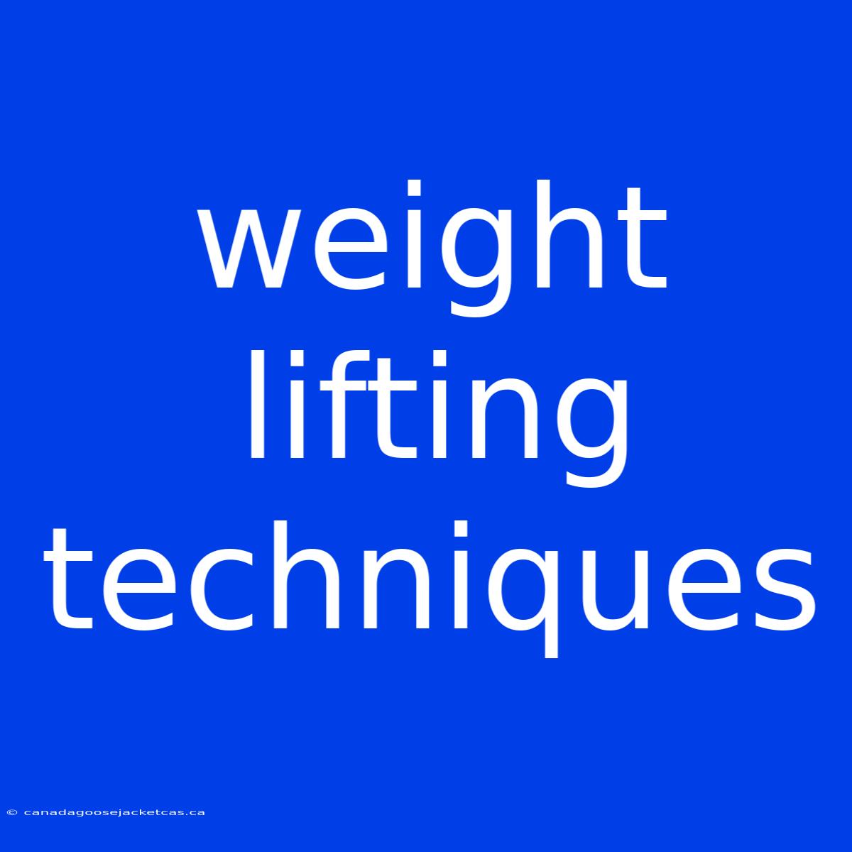 Weight Lifting Techniques