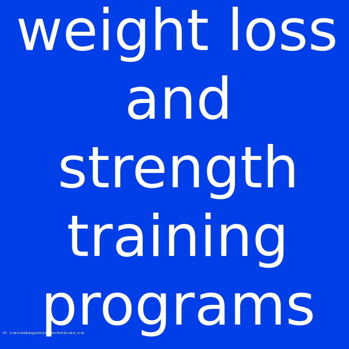 Weight Loss And Strength Training Programs