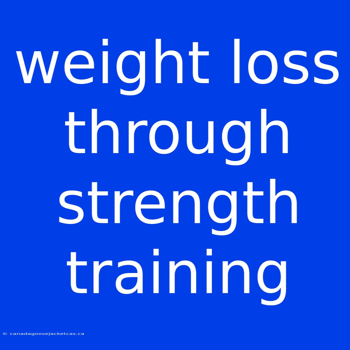 Weight Loss Through Strength Training