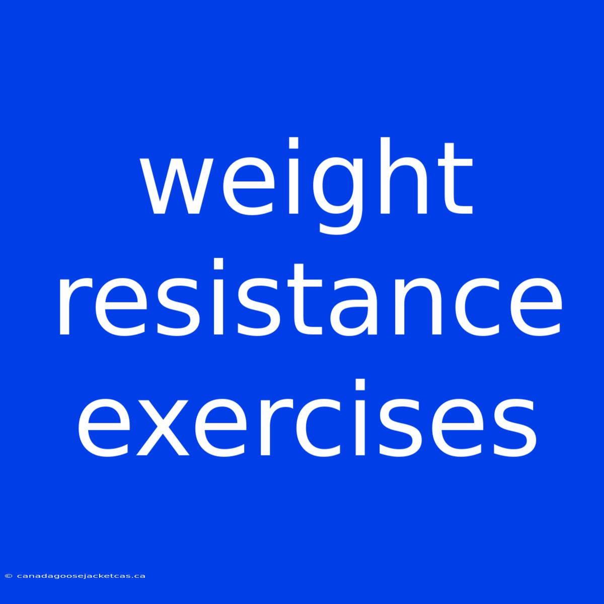 Weight Resistance Exercises