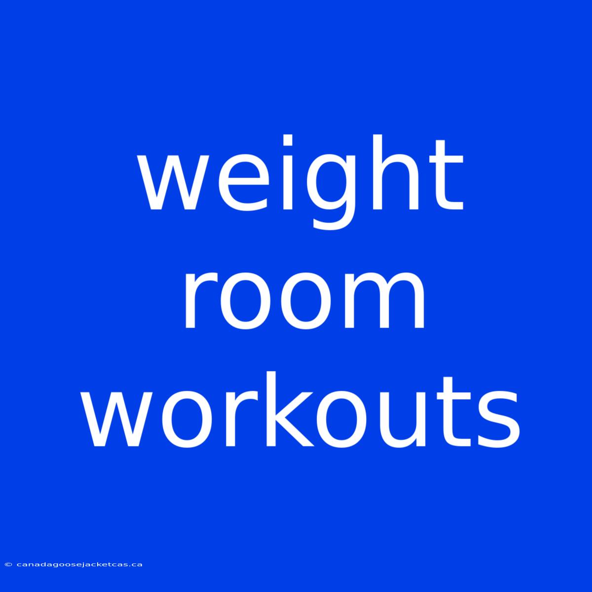 Weight Room Workouts