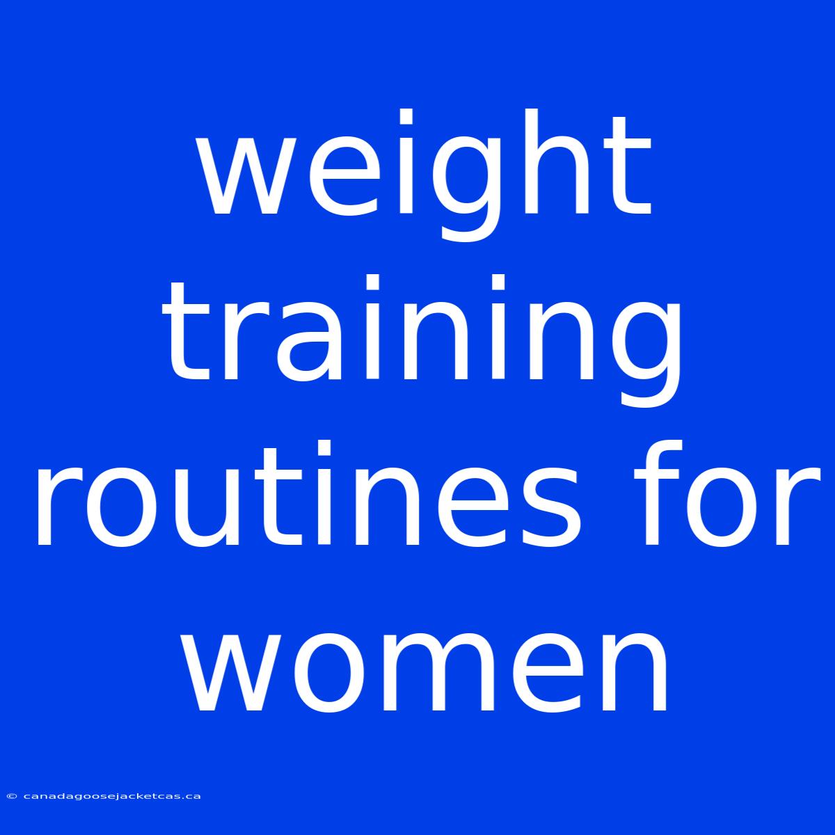 Weight Training Routines For Women