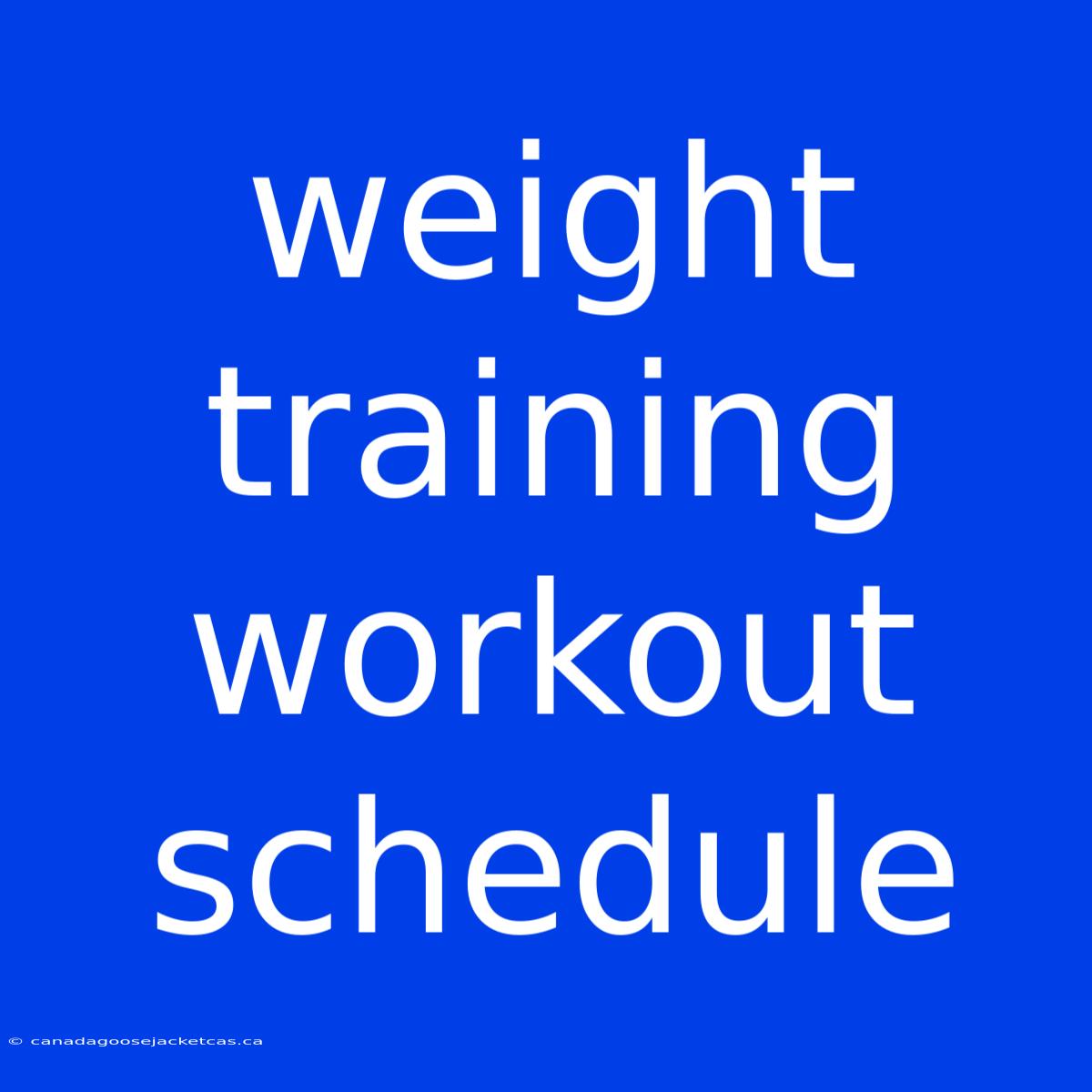 Weight Training Workout Schedule