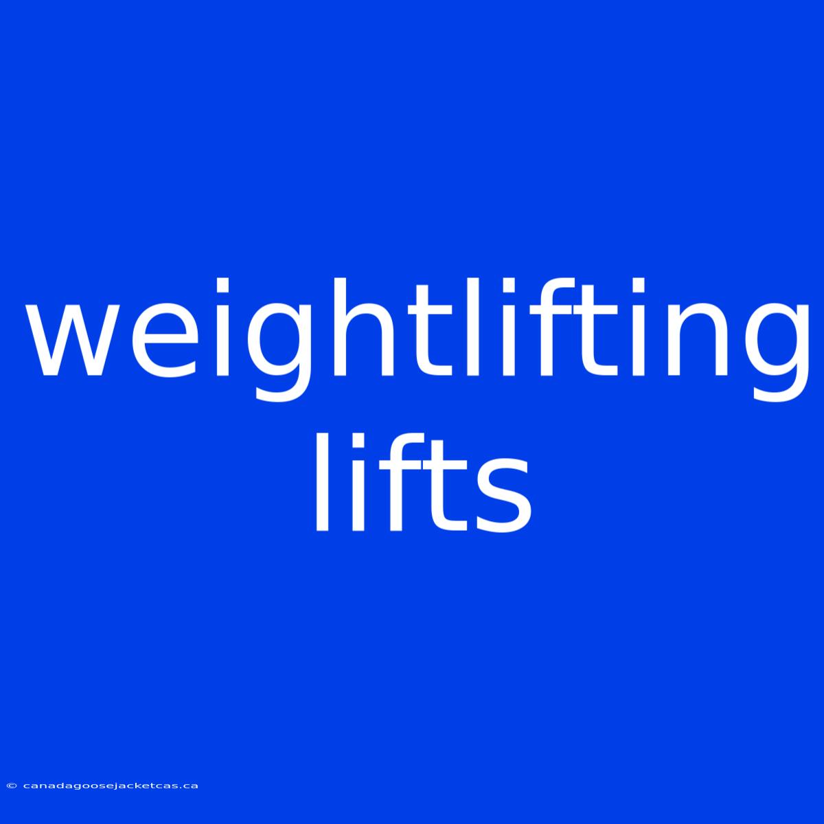 Weightlifting Lifts