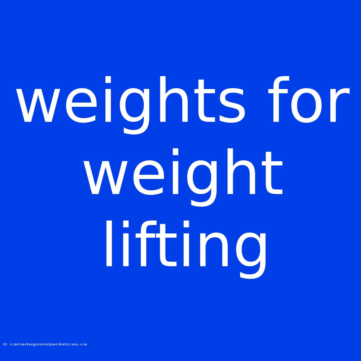 Weights For Weight Lifting