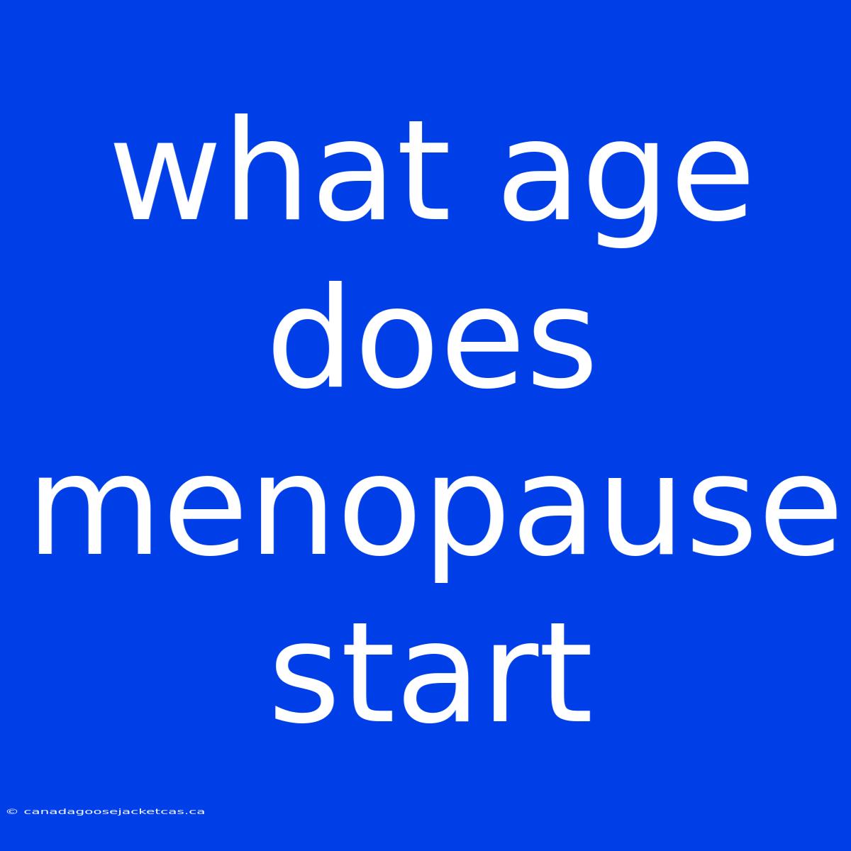 What Age Does Menopause Start