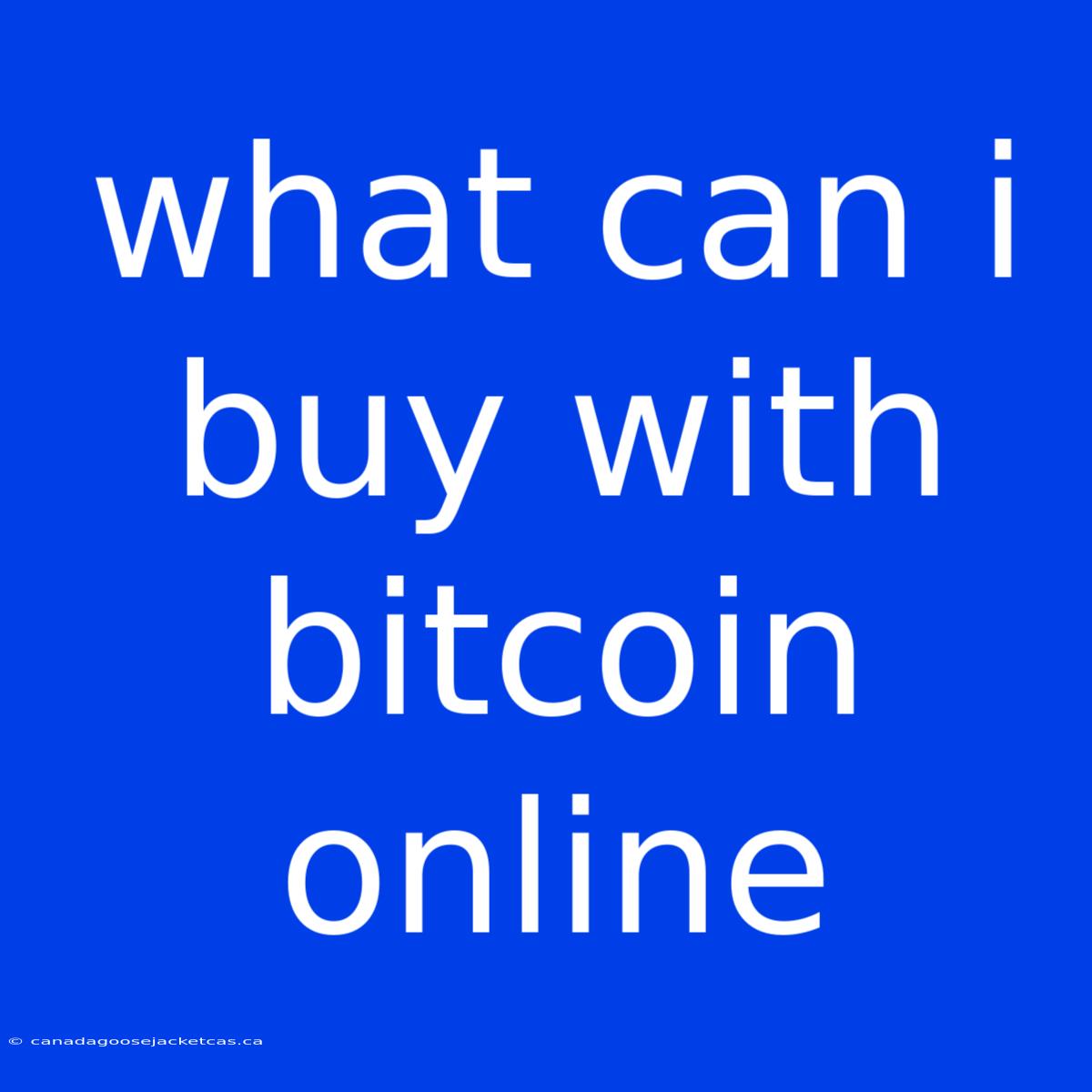 What Can I Buy With Bitcoin Online