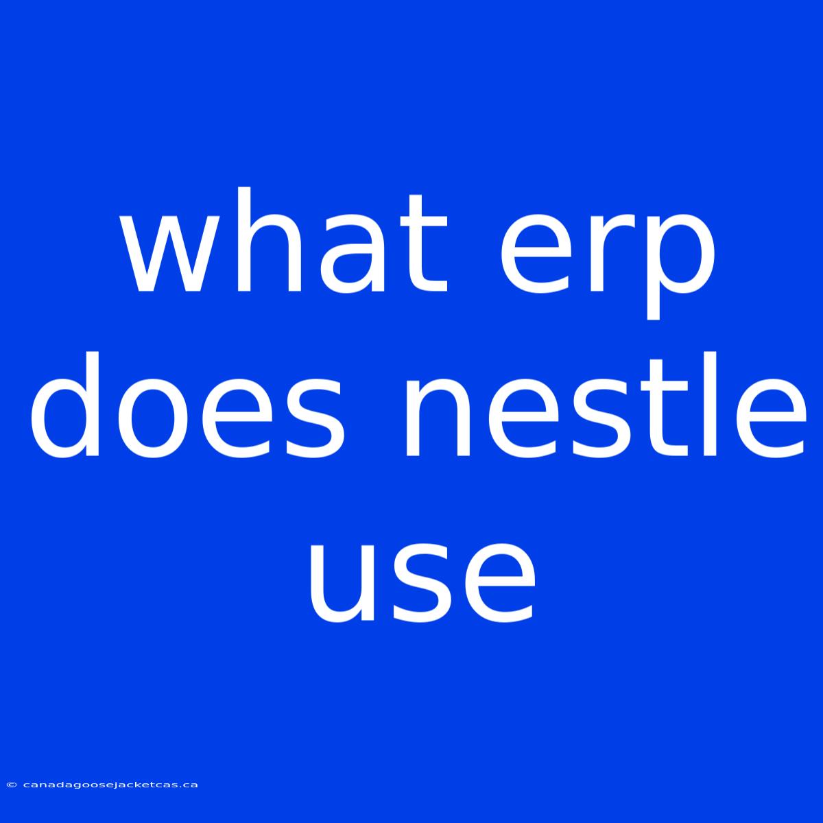 What Erp Does Nestle Use