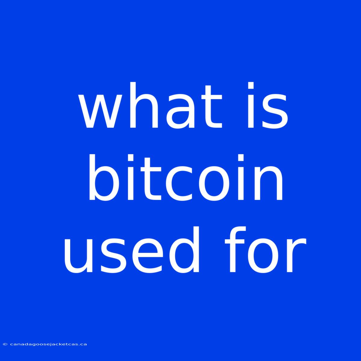 What Is Bitcoin Used For