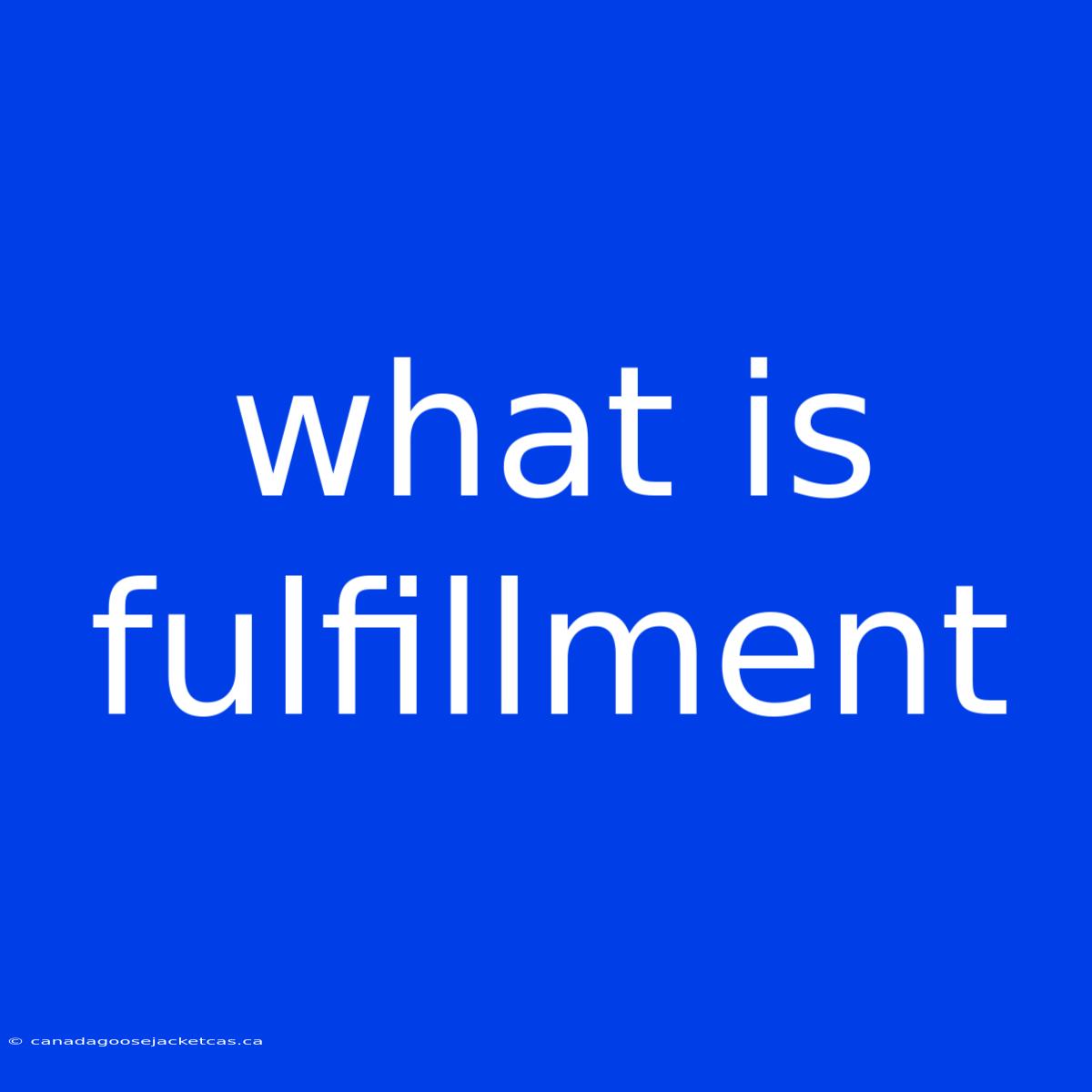 What Is Fulfillment