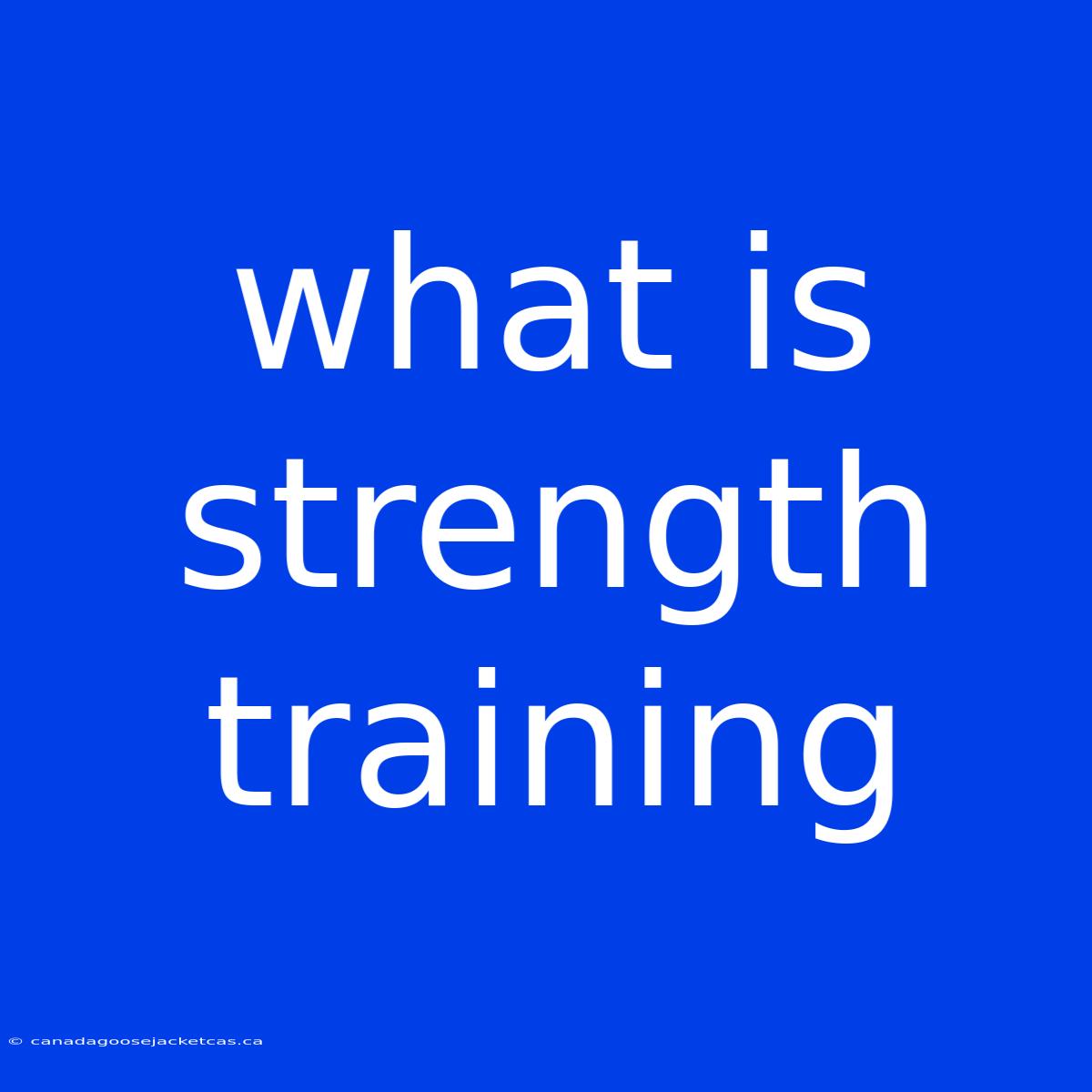 What Is Strength Training