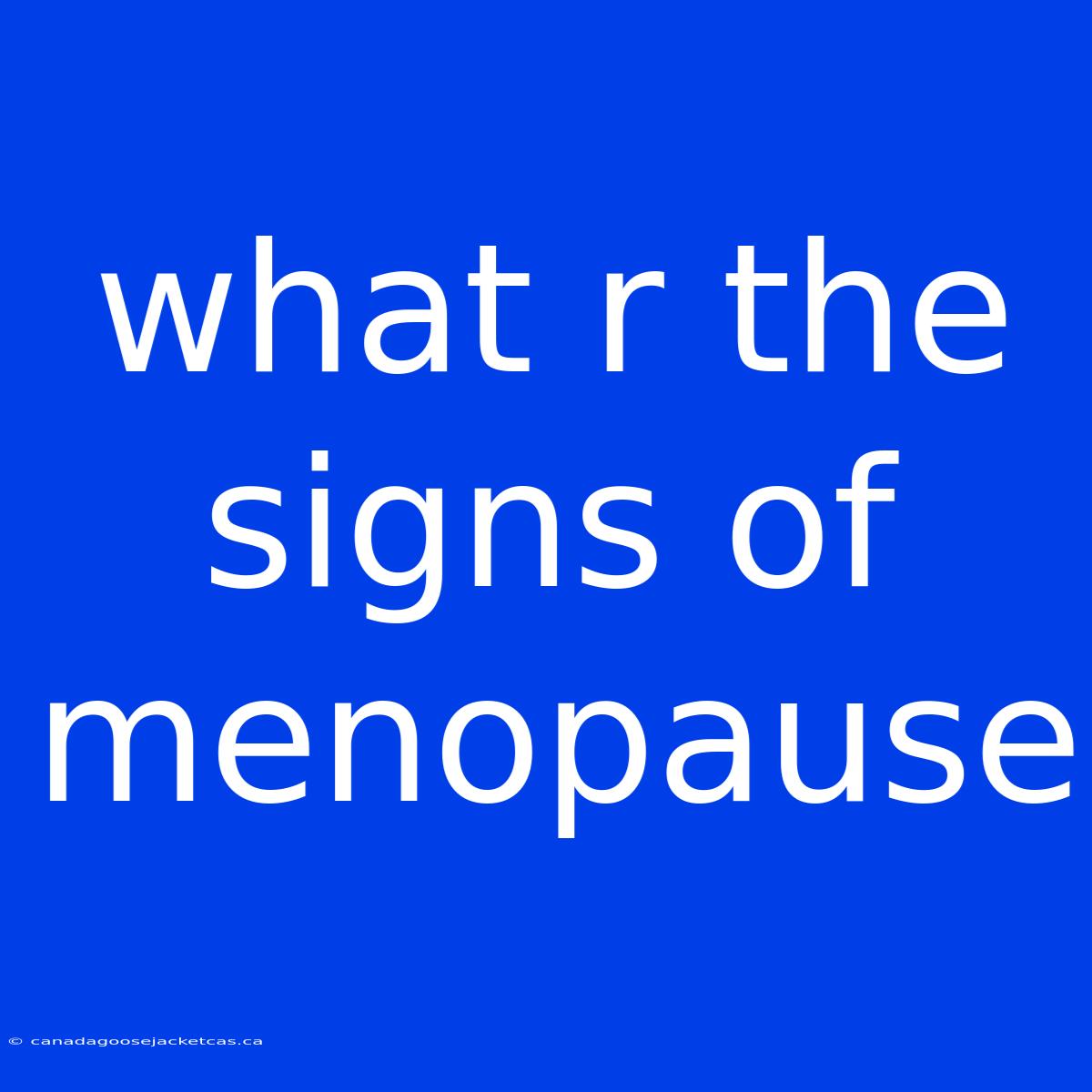 What R The Signs Of Menopause