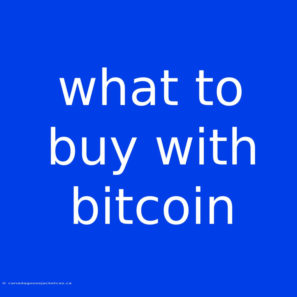 What To Buy With Bitcoin