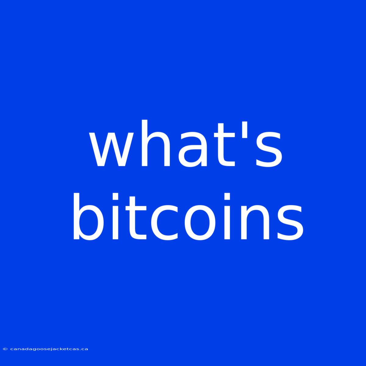 What's Bitcoins