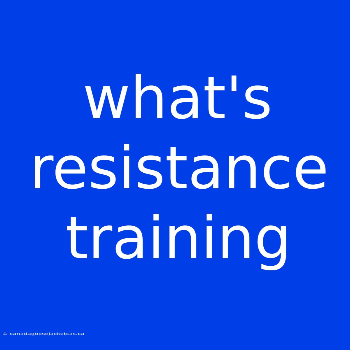 What's Resistance Training