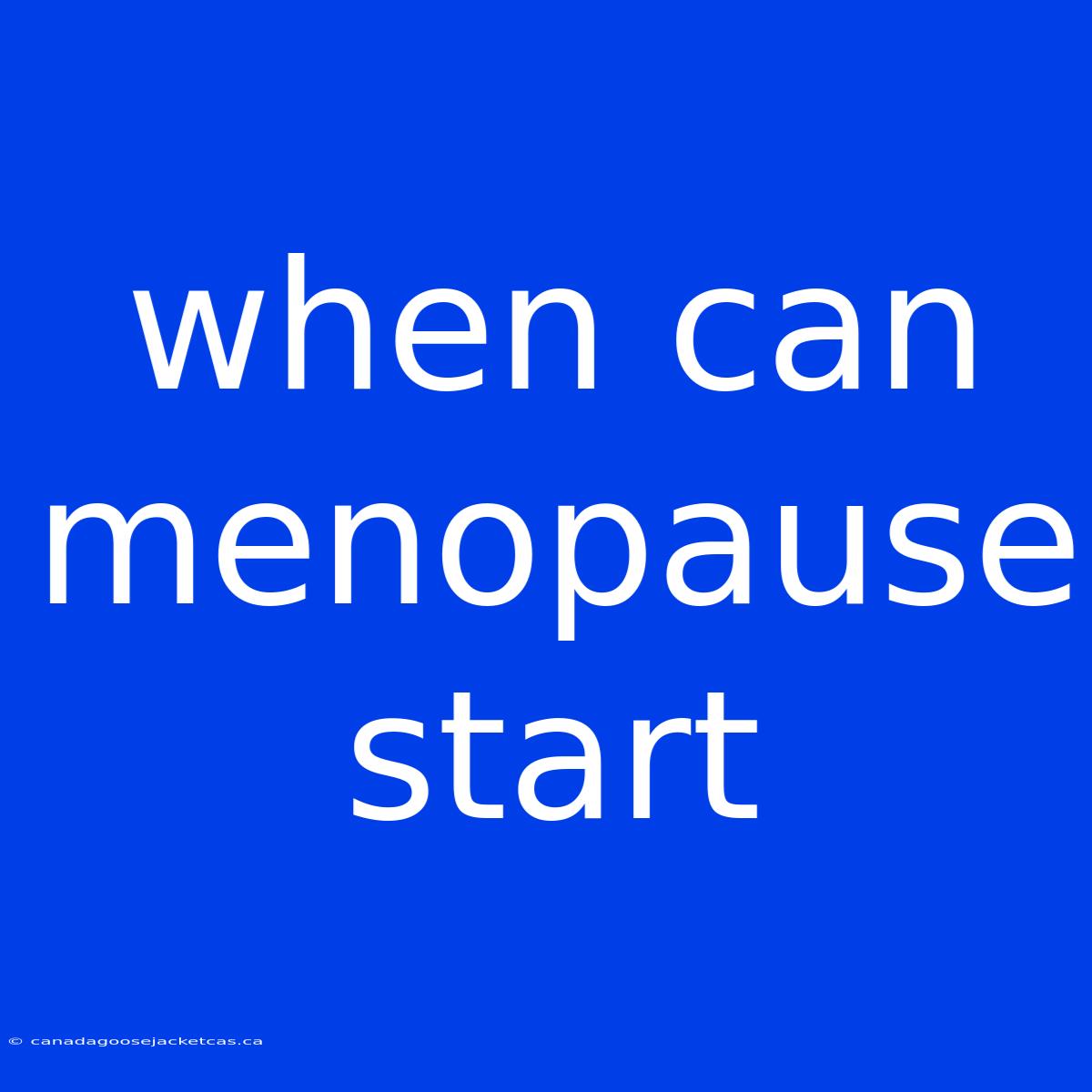 When Can Menopause Start