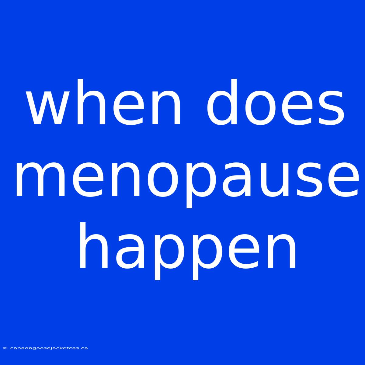 When Does Menopause Happen