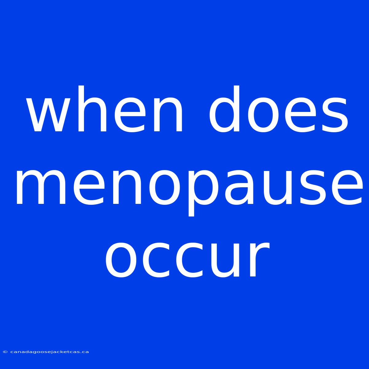 When Does Menopause Occur