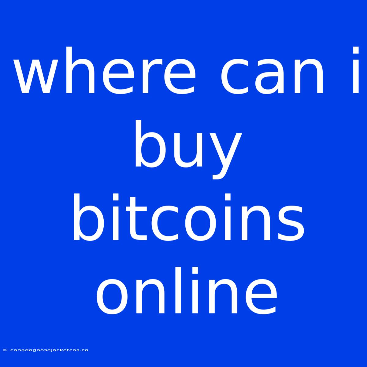 Where Can I Buy Bitcoins Online