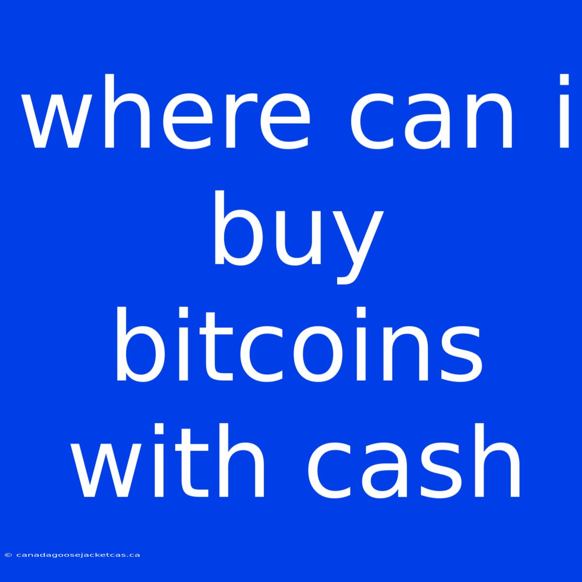 Where Can I Buy Bitcoins With Cash