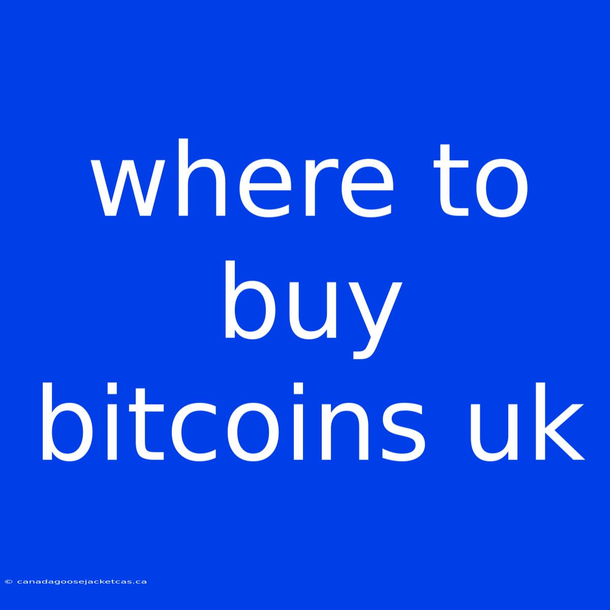 Where To Buy Bitcoins Uk