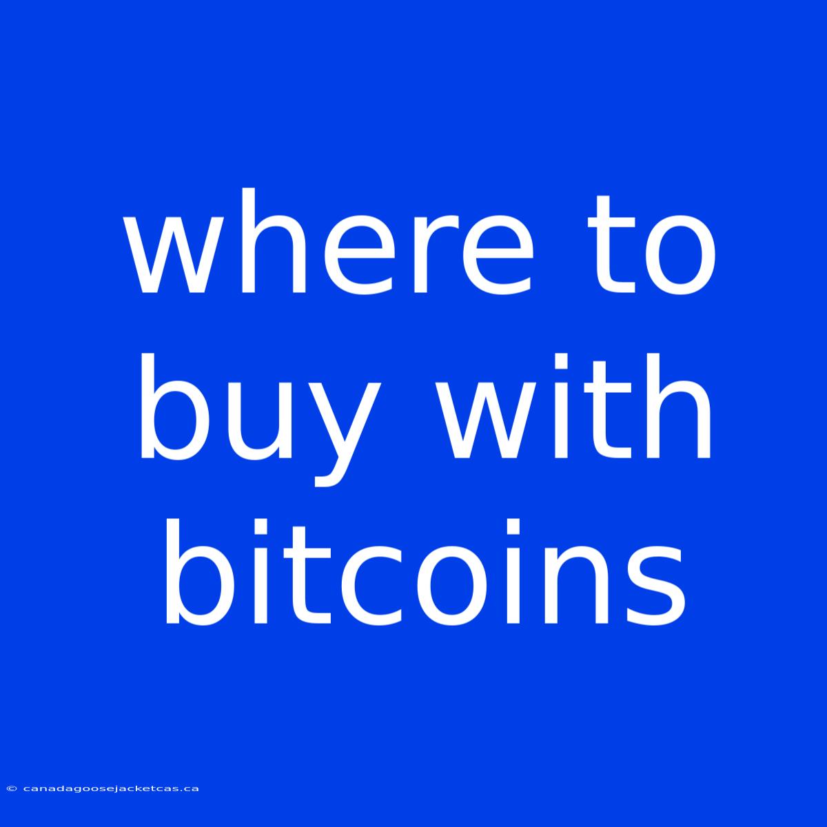 Where To Buy With Bitcoins