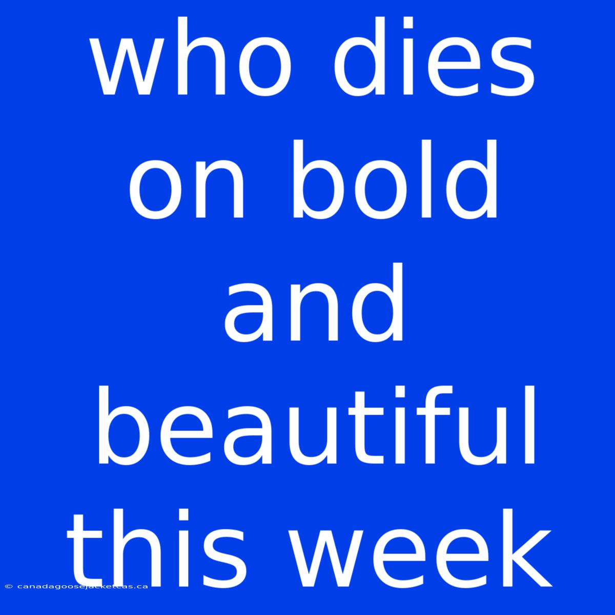 Who Dies On Bold And Beautiful This Week