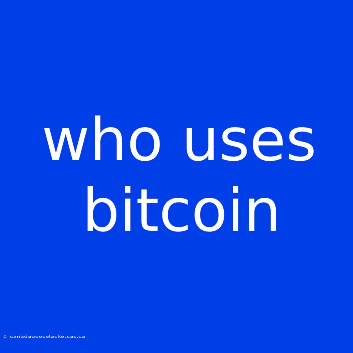 Who Uses Bitcoin